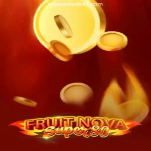 Discovering the Thrill of FruitNovaSuper80 on MISSAO-M9.com