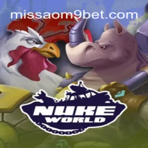 Exploring the Thrills of NukeWorld: A Premier Online Casino Experience on MISSAO-M9.com